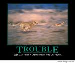 trouble